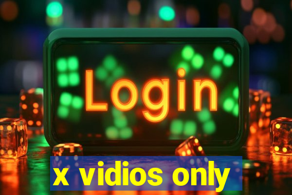 x vidios only